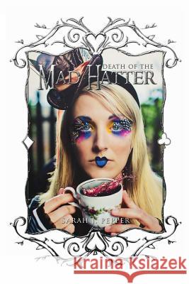 Death of the Mad Hatter Sarah J. Pepper Deb Lebakken Josh Wilcoxon 9781492823919 Createspace - książka