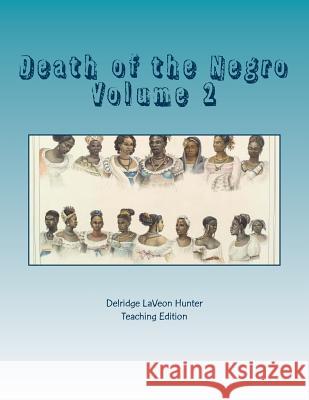 Death of the Negro: An African American in the Development of Black Opular Culture Delridge La Veon Hunte 9781981928101 Createspace Independent Publishing Platform - książka