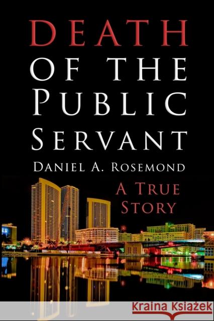 Death of the Public Servant Daniel A Rosemond 9781471668678 Lulu.com - książka