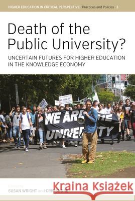 Death of the Public University?: Uncertain Futures for Higher Education in the Knowledge Economy Susan Wright Cris Shore 9781785335426 Berghahn Books - książka