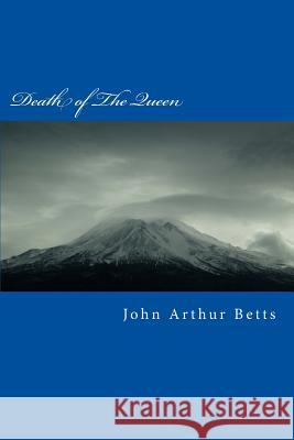 Death of The Queen Betts, John Arthur 9781500790707 Createspace - książka