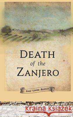 Death of the Zanjero Anne Lousie Bannon 9781948616003 Healcroft House, Publishers - książka