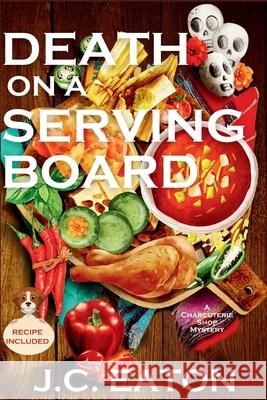 Death on a Serving Board: A Charcuterie Shop Mystery J. C. Eaton 9781685126964 Level Best Books - książka