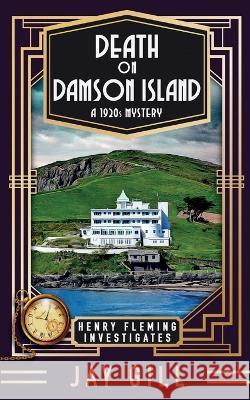 Death on Damson Island: A 1920s Mystery Jay Gill   9781916006188 Independently Published - książka