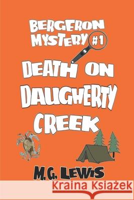 Death on Daugherty Creek M. G. Lewis 9781523443741 Createspace Independent Publishing Platform - książka
