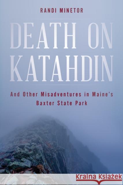 Death on Katahdin: And Other Misadventures in Maine's Baxter State Park Victoria Doudera 9781608934171 Down East Books - książka