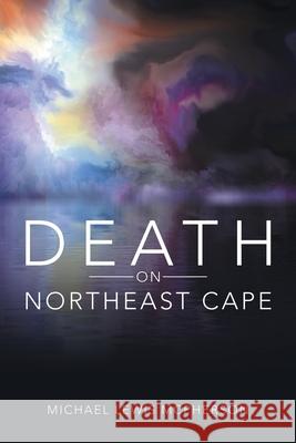 Death on Northeast Cape Michael Lewis McPherson 9781480891449 Archway Publishing - książka