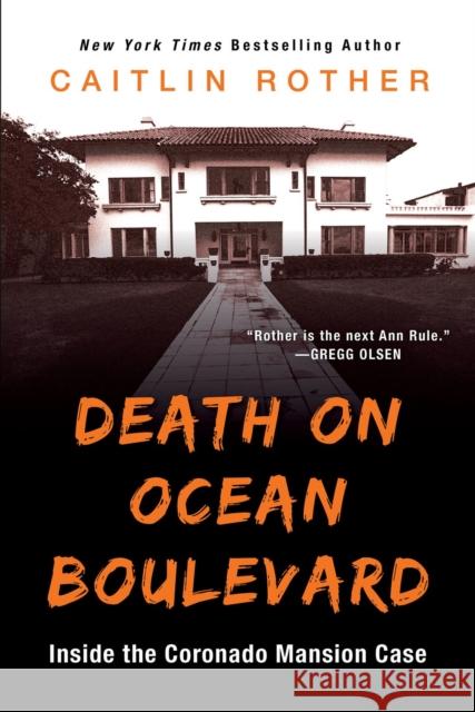 Death on Ocean Boulevard: Inside the Coronado Mansion Case Caitlin Rother 9780806540894 Citadel Press - książka