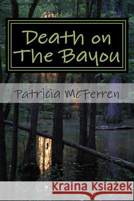 Death on The Bayou: A Lt. Guy Leblanc Mystery McFerren, Patricia 9781495400506 Createspace - książka