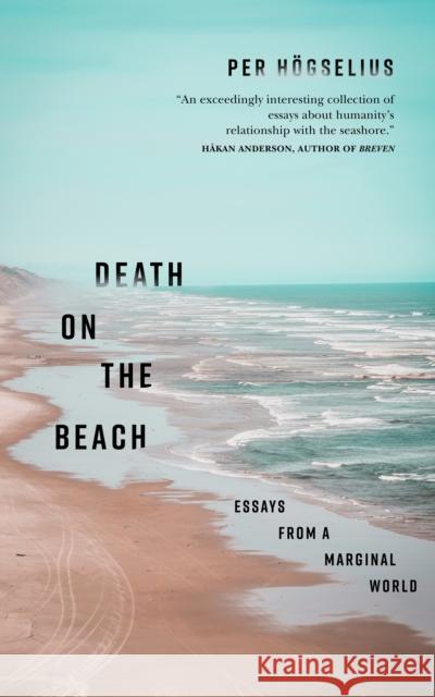 Death on the Beach: Essays from Marginal Worlds Per Hogselius 9781909954953 Barbican Press - książka