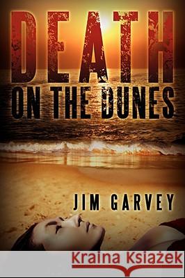 Death on the Dunes Jim Garvey 9781434395092 Authorhouse - książka