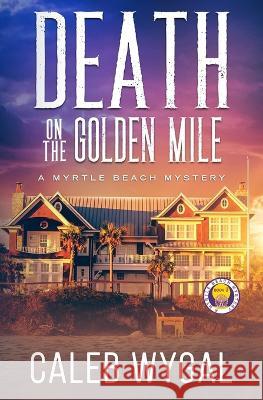 Death on the Golden Mile Caleb Wygal 9798986000633 Franklin/Kerr Press - książka