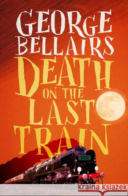 Death on the Last Train George Bellairs 9781448217311 Bloomsbury Reader - książka