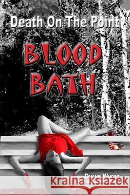 Death On The Point - Blood Bath: Blood Bath Wurst, Duane 9780988394742 Duane Wurst - książka