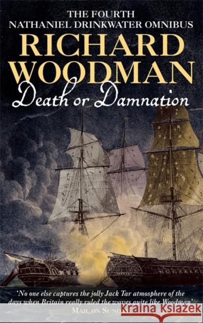 Death Or Damnation: Nathaniel Drinkwater Omnibus 4: Numbers 10, 11 & 12 in series Richard Woodman 9780751531909 LITTLE, BROWN BOOK GROUP - książka