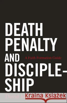 Death Penalty and Discipleship: A Faith Formation Guide David Matzko McCarthy 9780814648094 Liturgical Press - książka