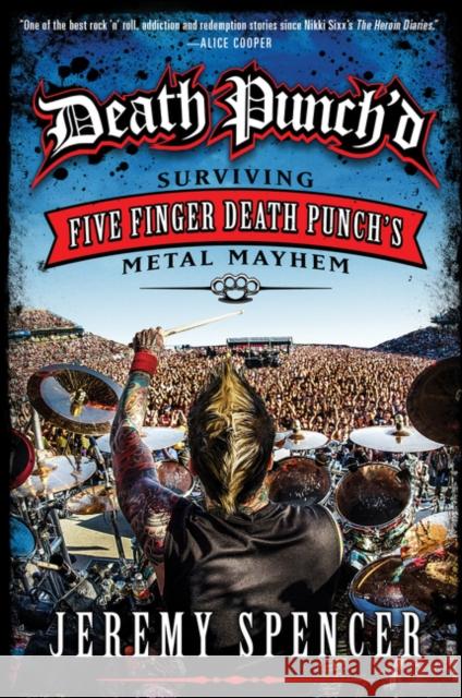 Death Punch'd: Surviving Five Finger Death Punch's Metal Mayhem Jeremy Spencer 9780062308115 Dey Street Books - książka