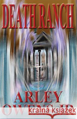 Death Ranch Arley Owens Jr   9780984819584 Shorty Mae Productions - książka