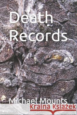 Death Records Michael Mounts   9798851554377 Independently Published - książka