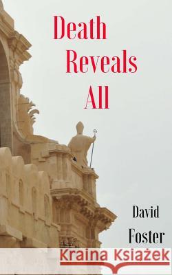 Death Reveals All David Foster 9781500569334 Createspace - książka