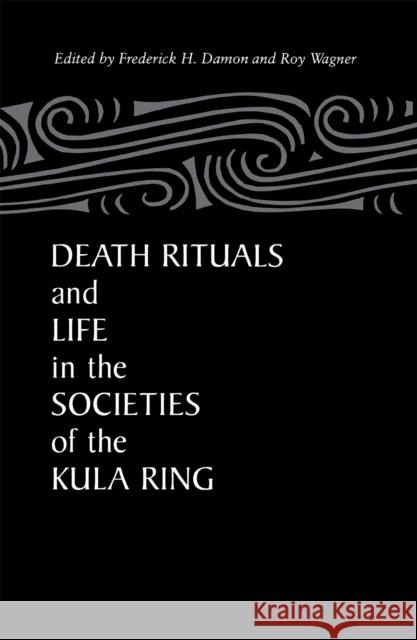 Death Rituals & Life Societies Damon, Frederick 9780875805467 Northern Illinois University Press - książka
