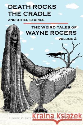 Death Rocks the Cradle and Other Stories Wayne Rogers Gavin L. O'Keefe John Pelan 9781605437071 Ramble House - książka