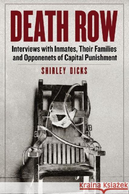 Death Row: Interviews with Inmates, Their Families and Opponents of Capital Punishment Dicks, Shirley 9780786469437 McFarland & Co  Inc - książka