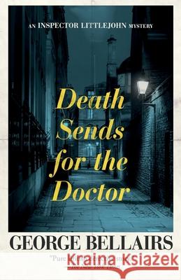 Death Sends for the Doctor: Volume 28 George Bellairs 9781504092517 Open Road Media Mystery & Thri - książka