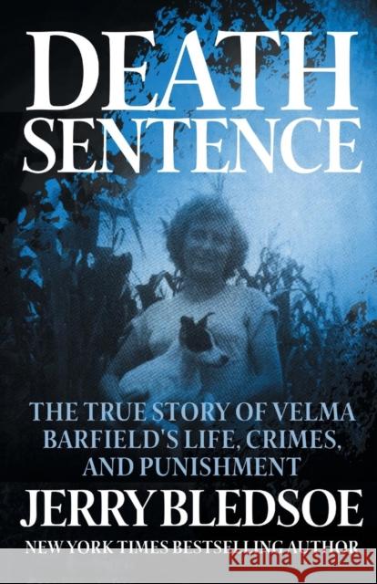 Death Sentence: The True Story of Velma Barfield's Life, Crimes, and Punishment Jerry Bledsoe 9781626819542 Diversion Books - książka