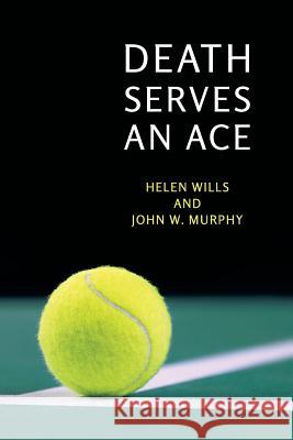 Death Serves an Ace: (A Golden-Age Mystery Reprint) Wills, Helen 9781616464530 Coachwhip Publications - książka