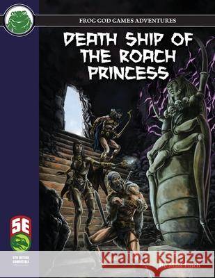 Death Ship of the Roach Princess 5e Matt Finch 9781665601610 Frog God Games - książka