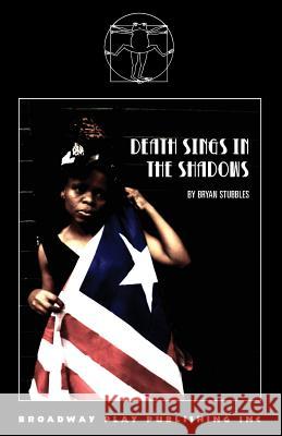 Death Sings In The Shadows Bryan Stubbles 9780881457353 Broadway Play Publishing Inc - książka