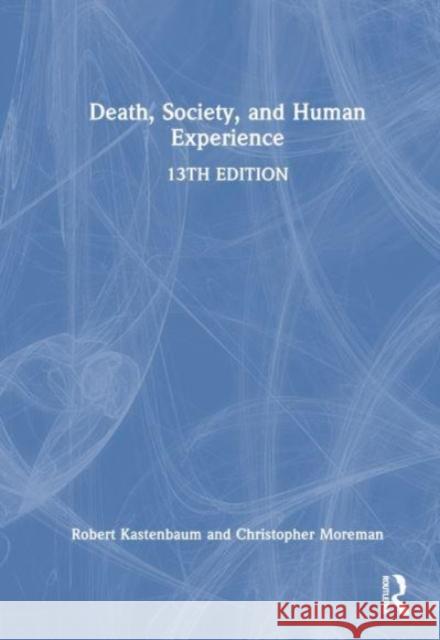 Death, Society, and Human Experience Christopher M. Moreman 9781032021522 Taylor & Francis Ltd - książka