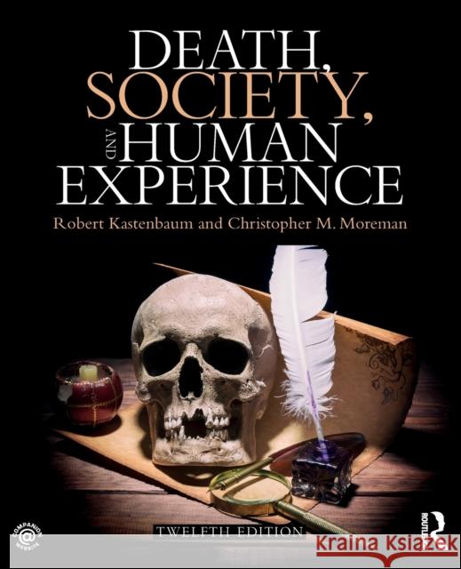 Death, Society, and Human Experience Robert J. Kastenbaum Christopher Moreman 9781138292406 Routledge - książka