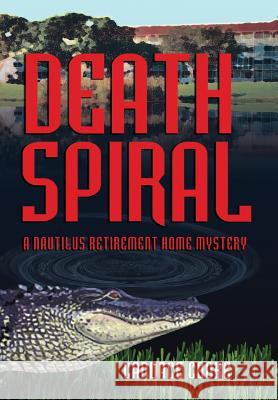 Death Spiral: A Nautilus Retirement Home Mystery Candace Cooke 9781614934868 Peppertree Press - książka