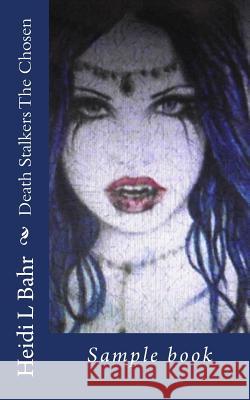 Death Stalkers The Chosen,: Sample book Bahr, Heidi L. 9781497460829 Createspace - książka