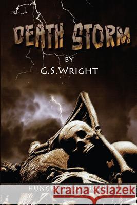 Death Storm (Hungry Gods Book 1) G. S. Wright 9781490983851 Createspace - książka