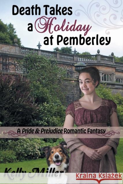 Death Takes a Holiday at Pemberley: A Pride & Prejudice Romantic Fantasy Kelly Miller, Janet Taylor, Carol S Bowes 9781681310329 Meryton Press - książka