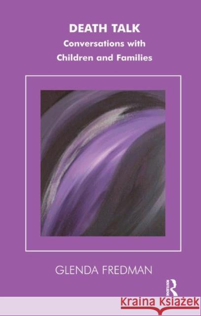 Death Talk: Conversations with Children Fredman, Glenda 9780367324056 Routledge - książka