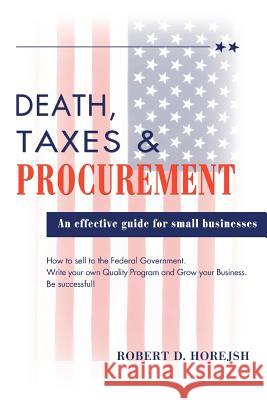 Death, Taxes & Procurement Robert D. Horejsh 9780595449217 iUniverse - książka