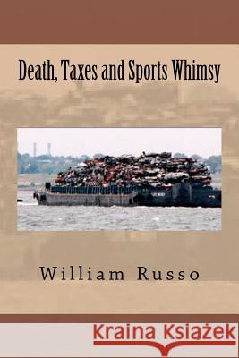 Death, Taxes and Sports Whimsy William Russo 9781468133479 Createspace - książka