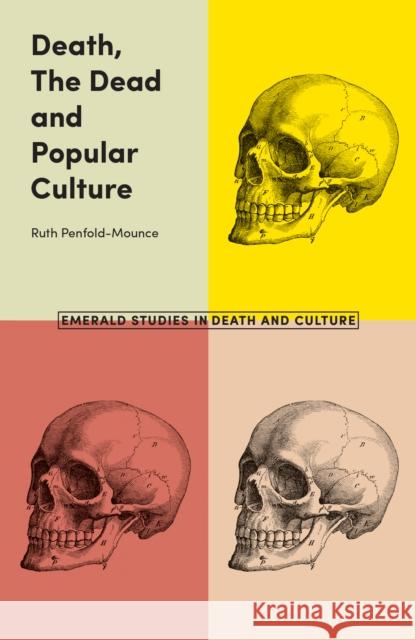 Death, the Dead and Popular Culture Ruth Penfold-Mounce 9781787430549 Emerald Publishing Limited - książka
