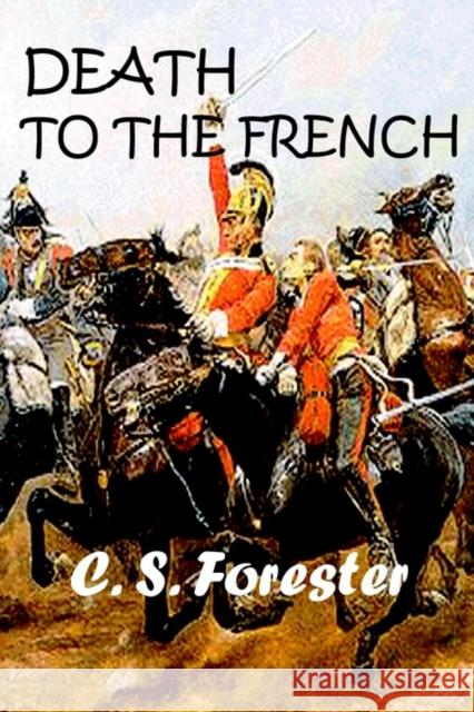Death to the French C. S. Forester 9781931541725 Simon Publications - książka