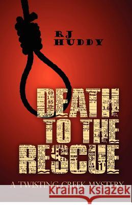 Death to the Rescue: A Twisting Creek Mystery R. J. Huddy 9781935925187 Peace Corps Writers - książka