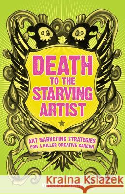 Death To The Starving Artist: Art Marketing Strategies for a Killer Creative Career Allen, Nikolas 9781490468563 Createspace - książka