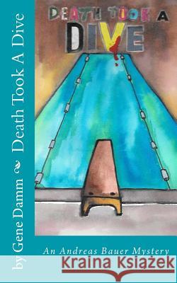 Death Took A Dive Damm, Gene 9781537245379 Createspace Independent Publishing Platform - książka