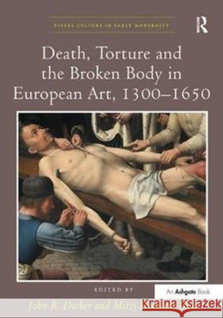 Death, Torture and the Broken Body in European Art, 1300–1650  9781138307414 Taylor and Francis - książka