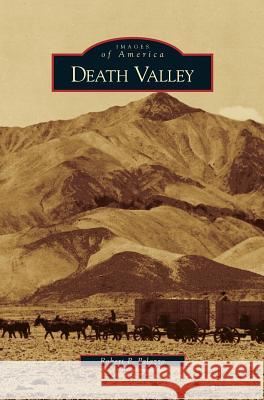 Death Valley Robert P Palazzo 9781531637446 Arcadia Publishing Library Editions - książka