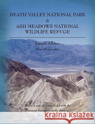 Death Valley National Park & Ash Meadows National Wildlife Refuge Joseph Albino 9781436347600 Xlibris Corporation - książka