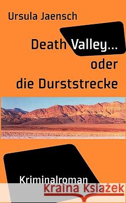 Death Valley...: oder die Durststrecke Jaensch, Ursula 9783833489426 Bod - książka